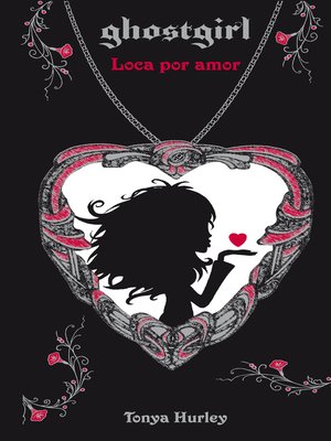 cover image of Loca por amor (Saga Ghostgirl 3)